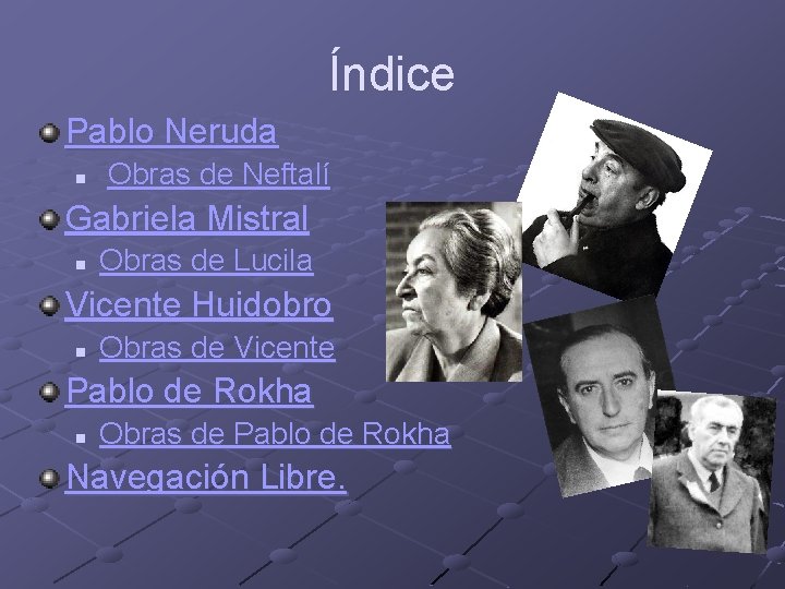 Índice Pablo Neruda n Obras de Neftalí Gabriela Mistral n Obras de Lucila Vicente