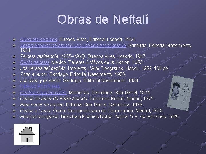Obras de Neftalí Odas elementales. Buenos Aires, Editorial Losada, 1954. Veinte poemas de amor