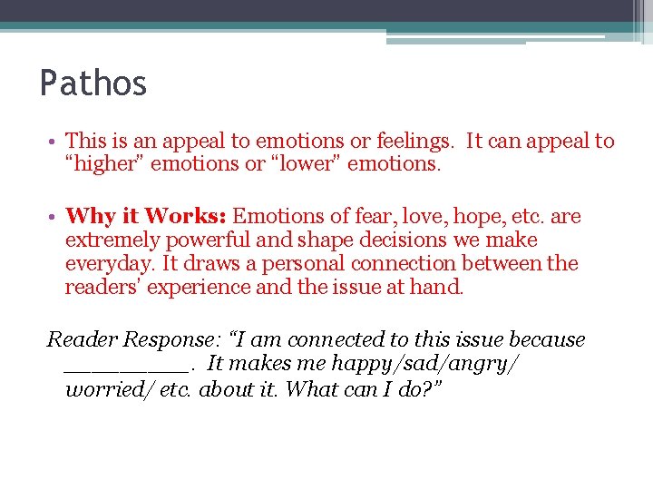 Pathos • This is an appeal to emotions or feelings. It can appeal to