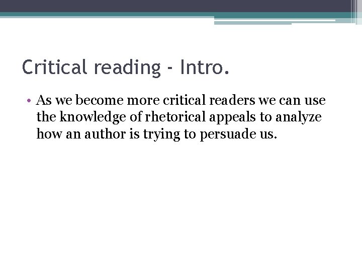 Critical reading - Intro. • As we become more critical readers we can use