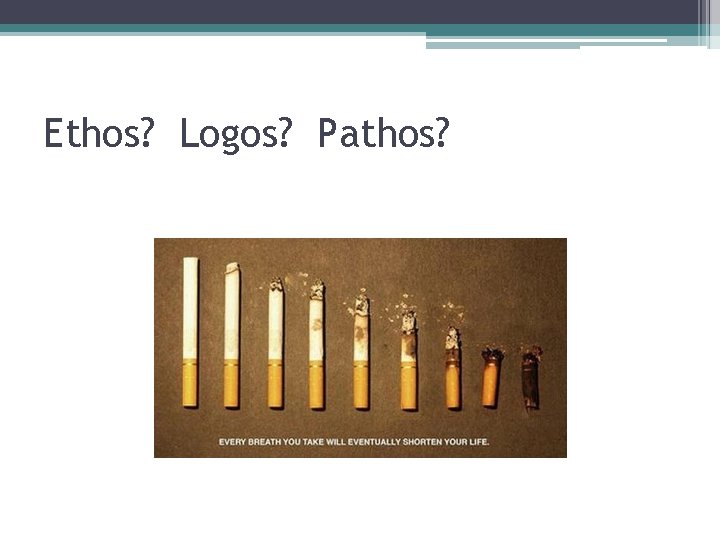 Ethos? Logos? Pathos? 