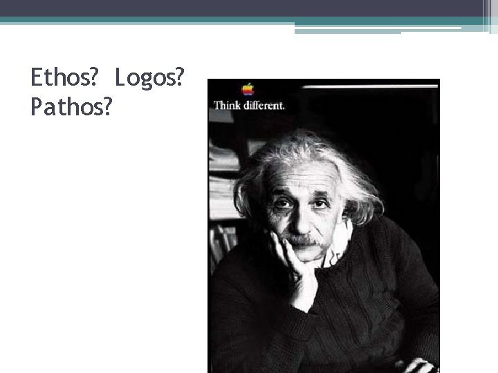 Ethos? Logos? Pathos? 