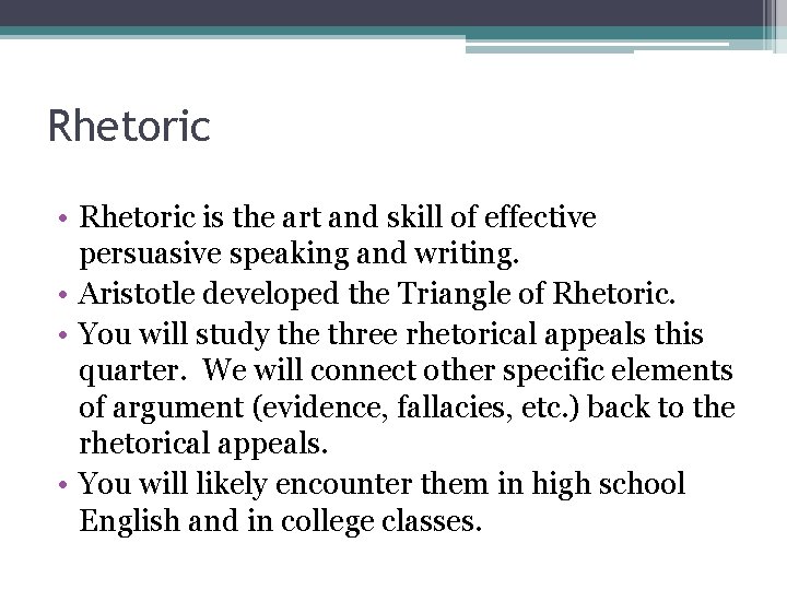 Rhetoric • Rhetoric is the art and skill of effective persuasive speaking and writing.