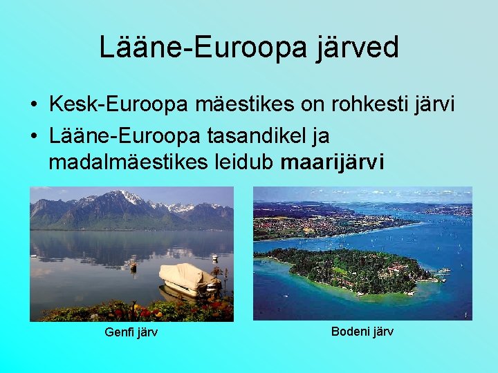 Lääne-Euroopa järved • Kesk-Euroopa mäestikes on rohkesti järvi • Lääne-Euroopa tasandikel ja madalmäestikes leidub