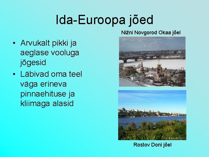 Ida-Euroopa jõed Nižni Novgorod Okaa jõel • Arvukalt pikki ja aeglase vooluga jõgesid •