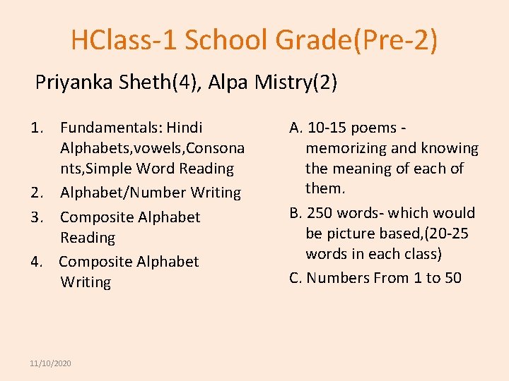 HClass-1 School Grade(Pre-2) Priyanka Sheth(4), Alpa Mistry(2) 1. Fundamentals: Hindi Alphabets, vowels, Consona nts,