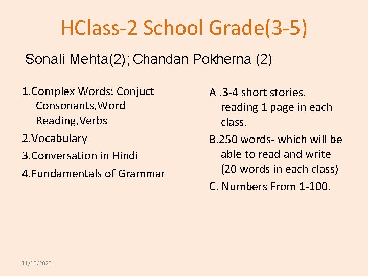 HClass-2 School Grade(3 -5) Sonali Mehta(2); Chandan Pokherna (2) 1. Complex Words: Conjuct Consonants,