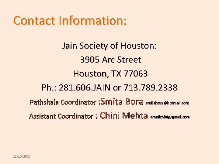 Contact Information: Jain Society of Houston: 3905 Arc Street Houston, TX 77063 Ph. :