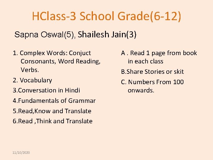 HClass-3 School Grade(6 -12) Sapna Oswal(5), Shailesh Jain(3) 1. Complex Words: Conjuct Consonants, Word