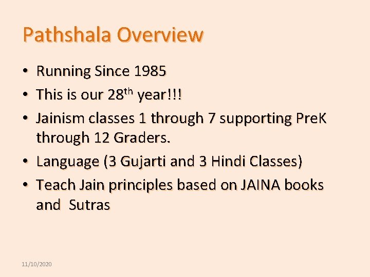 Pathshala Overview Running Since 1985 This is our 28 th year!!! Jainism classes 1