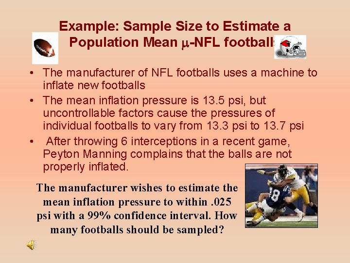 Example: Sample Size to Estimate a Population Mean -NFL footballs • The manufacturer of Example: Sample Size to Estimate a Population Mean -NFL footballs • The manufacturer of