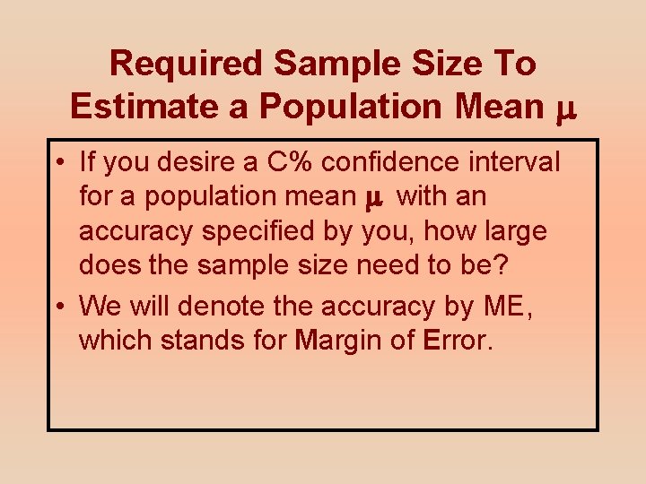 Required Sample Size To Estimate a Population Mean • If you desire a C% Required Sample Size To Estimate a Population Mean • If you desire a C%