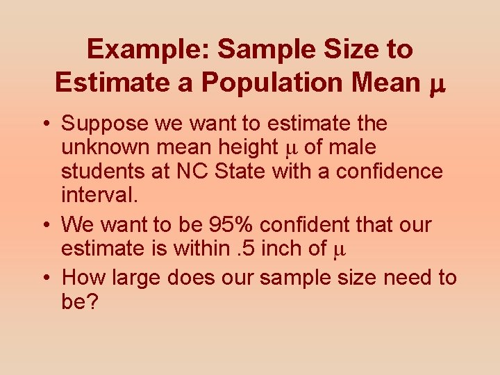 Example: Sample Size to Estimate a Population Mean • Suppose we want to estimate Example: Sample Size to Estimate a Population Mean • Suppose we want to estimate