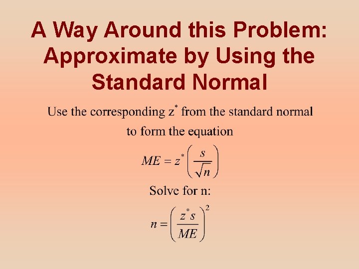A Way Around this Problem: Approximate by Using the Standard Normal A Way Around this Problem: Approximate by Using the Standard Normal