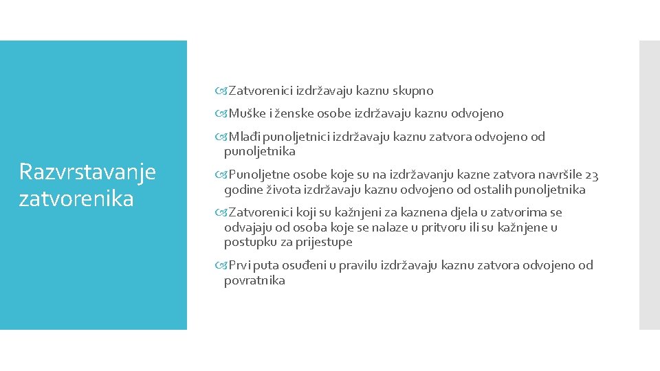  Zatvorenici izdržavaju kaznu skupno Muške i ženske osobe izdržavaju kaznu odvojeno Razvrstavanje zatvorenika