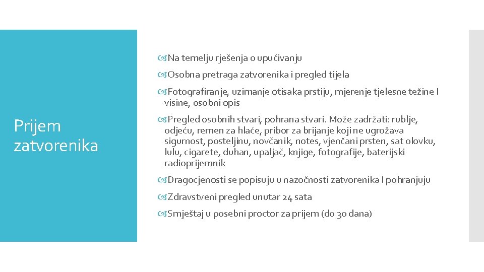  Na temelju rješenja o upućivanju Osobna pretraga zatvorenika i pregled tijela Fotografiranje, uzimanje