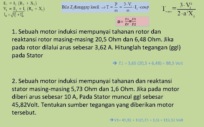  1. Sebuah motor induksi mempunyai tahanan rotor dan reaktansi rotor masing-masing 20, 5