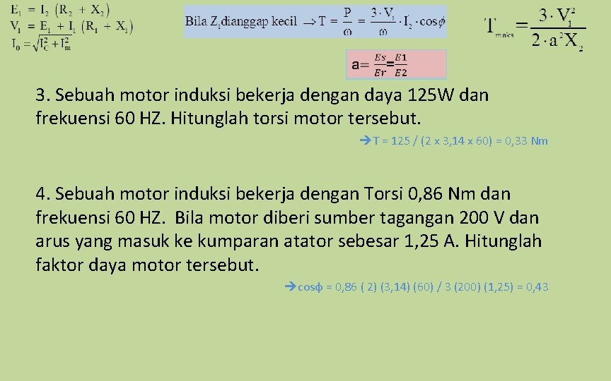  3. Sebuah motor induksi bekerja dengan daya 125 W dan frekuensi 60 HZ.