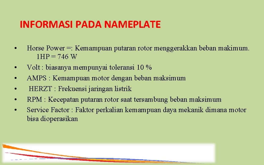 INFORMASI PADA NAMEPLATE • • • Horse Power =: Kemampuan putaran rotor menggerakkan beban