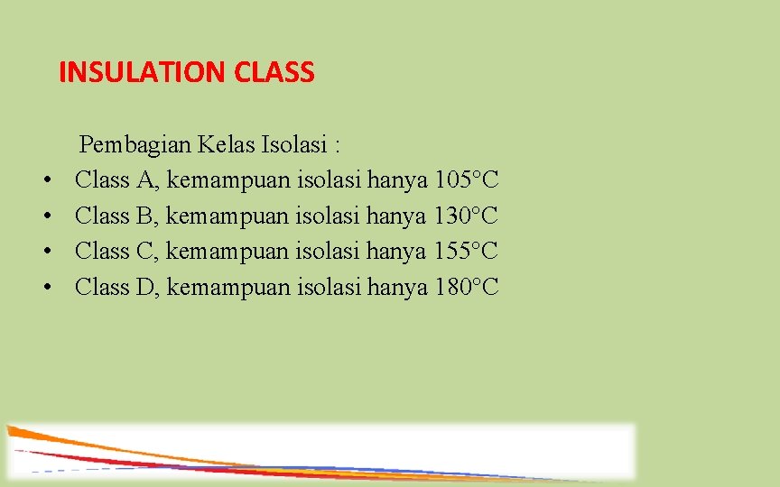 INSULATION CLASS • • Pembagian Kelas Isolasi : Class A, kemampuan isolasi hanya 105°C