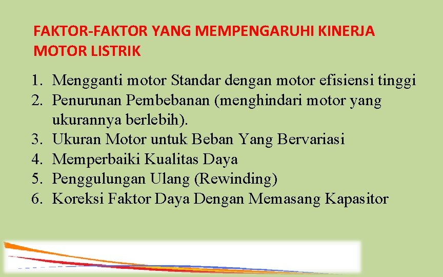 FAKTOR-FAKTOR YANG MEMPENGARUHI KINERJA MOTOR LISTRIK 1. Mengganti motor Standar dengan motor efisiensi tinggi