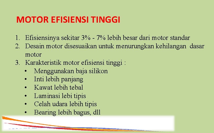 MOTOR EFISIENSI TINGGI 1. Efisiensinya sekitar 3% - 7% lebih besar dari motor standar