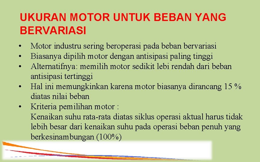 UKURAN MOTOR UNTUK BEBAN YANG BERVARIASI • • • Motor industru sering beroperasi pada