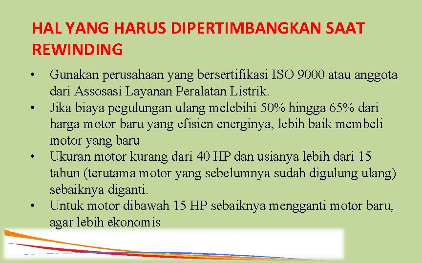 HAL YANG HARUS DIPERTIMBANGKAN SAAT REWINDING • • Gunakan perusahaan yang bersertifikasi ISO 9000