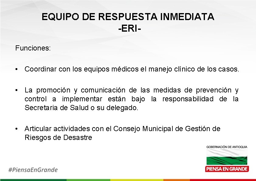 EQUIPO DE RESPUESTA INMEDIATA -ERIFunciones: • Coordinar con los equipos médicos el manejo clínico