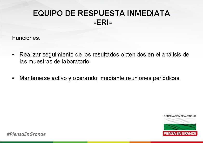 EQUIPO DE RESPUESTA INMEDIATA -ERIFunciones: • Realizar seguimiento de los resultados obtenidos en el