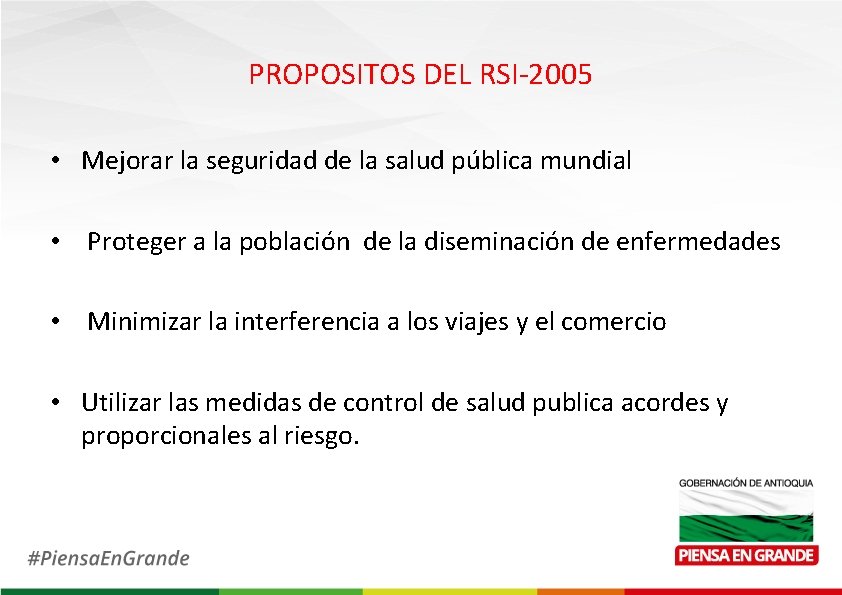 PROPOSITOS DEL RSI-2005 • Mejorar la seguridad de la salud pública mundial • Proteger