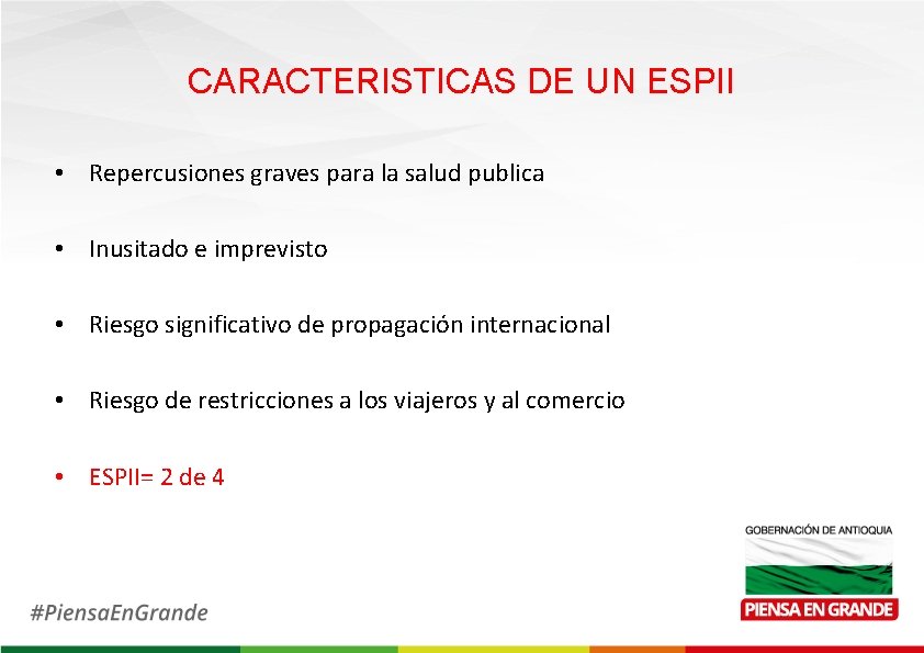 CARACTERISTICAS DE UN ESPII • Repercusiones graves para la salud publica • Inusitado e