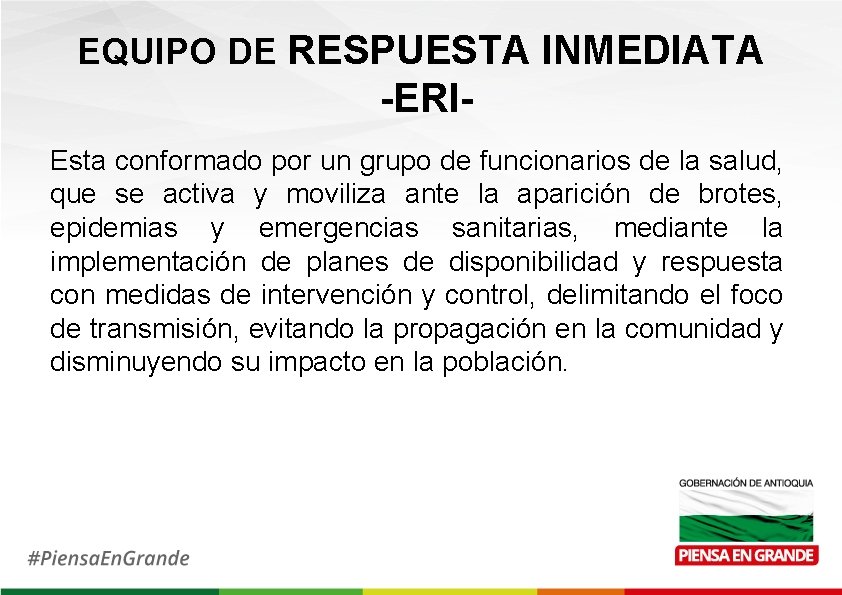 EQUIPO DE RESPUESTA INMEDIATA -ERIEsta conformado por un grupo de funcionarios de la salud,