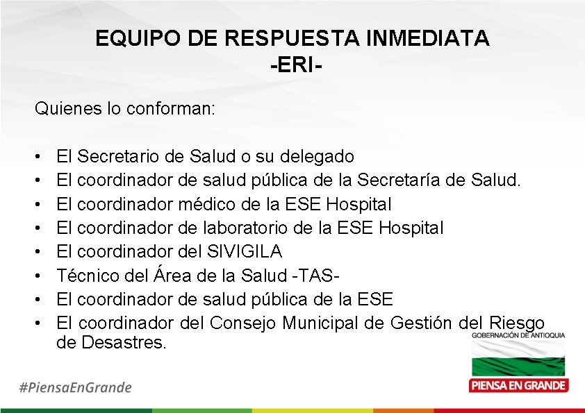 EQUIPO DE RESPUESTA INMEDIATA -ERIQuienes lo conforman: • • El Secretario de Salud o