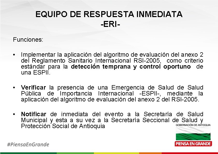 EQUIPO DE RESPUESTA INMEDIATA -ERIFunciones: • Implementar la aplicación del algoritmo de evaluación del