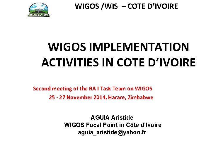 WIGOS /WIS – COTE D’IVOIRE WIGOS IMPLEMENTATION ACTIVITIES IN COTE D’IVOIRE Second meeting of