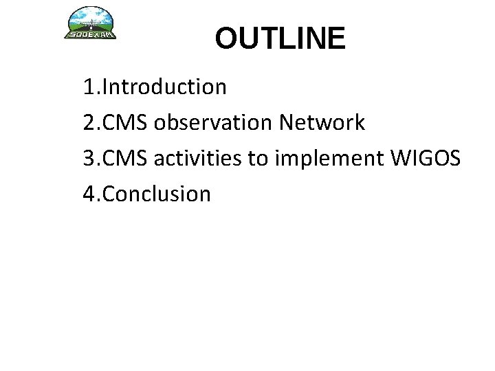 OUTLINE 1. Introduction 2. CMS observation Network 3. CMS activities to implement WIGOS 4.