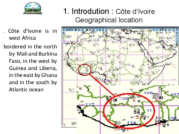 1. Introdution : Côte d’Ivoire Geographical location Côte d’Ivoire is in west Africa bordered
