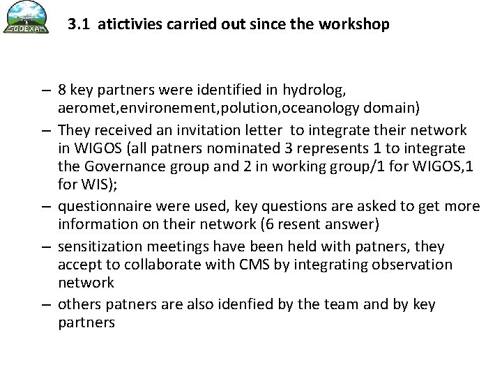 3. 1 atictivies carried out since the workshop – 8 key partners were identified