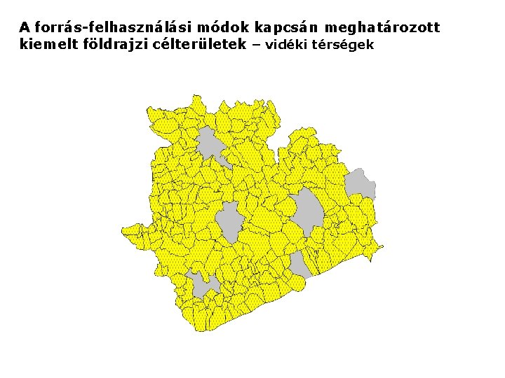 A forrás-felhasználási módok kapcsán meghatározott kiemelt földrajzi célterületek – vidéki térségek 