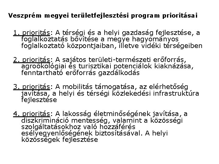 Veszprém megyei területfejlesztési program prioritásai 1. prioritás: A térségi és a helyi gazdaság fejlesztése,