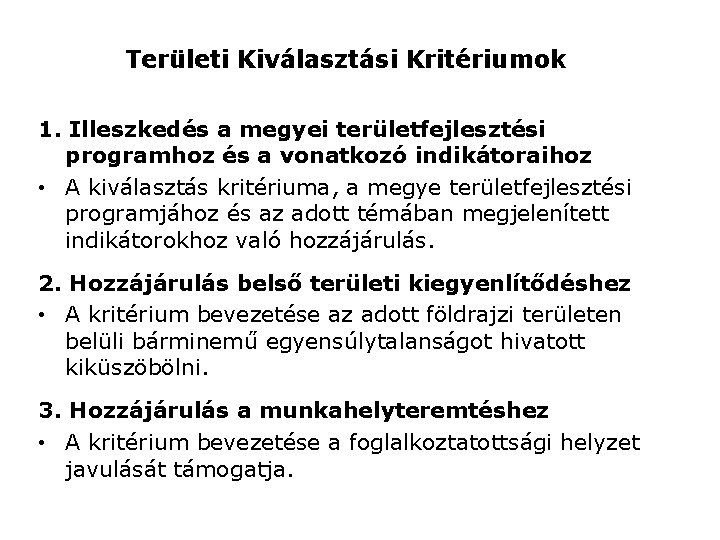 Területi Kiválasztási Kritériumok 1. Illeszkedés a megyei területfejlesztési programhoz és a vonatkozó indikátoraihoz •