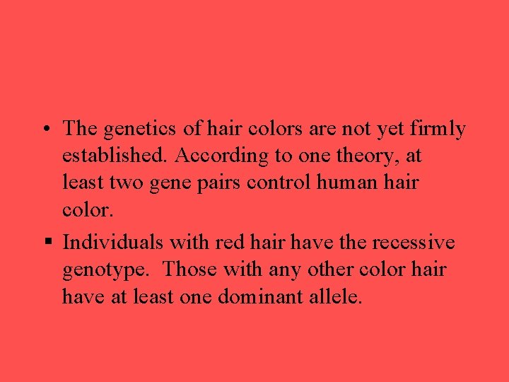 • The genetics of hair colors are not yet firmly established. According to • The genetics of hair colors are not yet firmly established. According to
