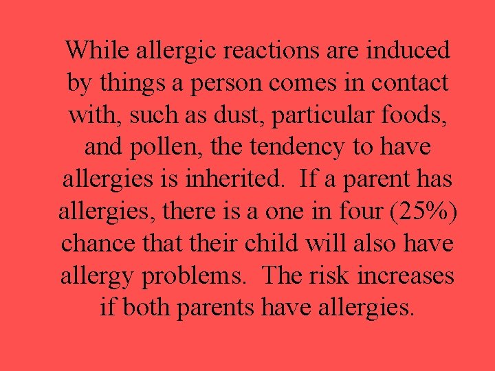While allergic reactions are induced by things a person comes in contact with, such While allergic reactions are induced by things a person comes in contact with, such
