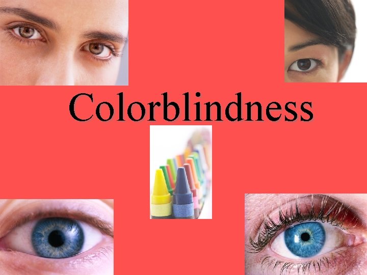 Colorblindness Colorblindness