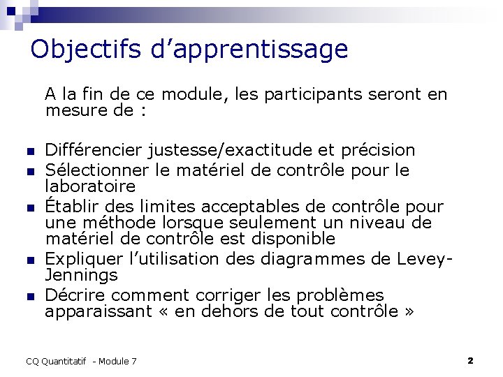 Objectifs d’apprentissage A la fin de ce module, les participants seront en mesure de