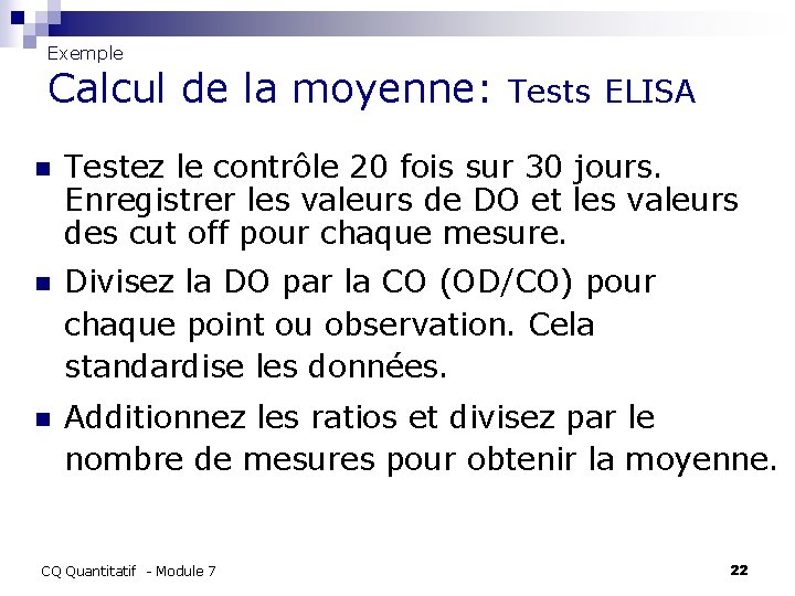 Exemple Calcul de la moyenne: Tests ELISA n Testez le contrôle 20 fois sur