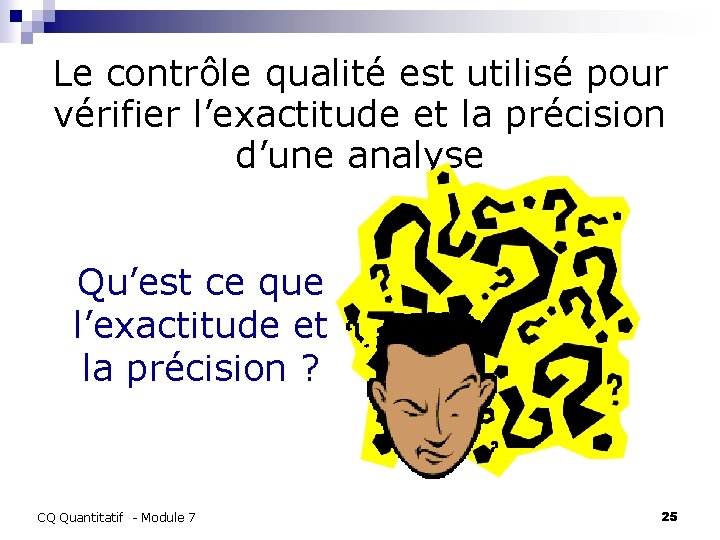 Le contrôle qualité est utilisé pour vérifier l’exactitude et la précision d’une analyse Qu’est