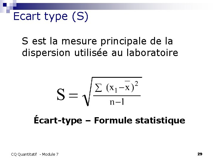 Ecart type (S) S est la mesure principale de la dispersion utilisée au laboratoire