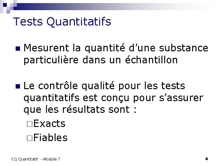 Tests Quantitatifs n Mesurent la quantité d’une substance particulière dans un échantillon n Le